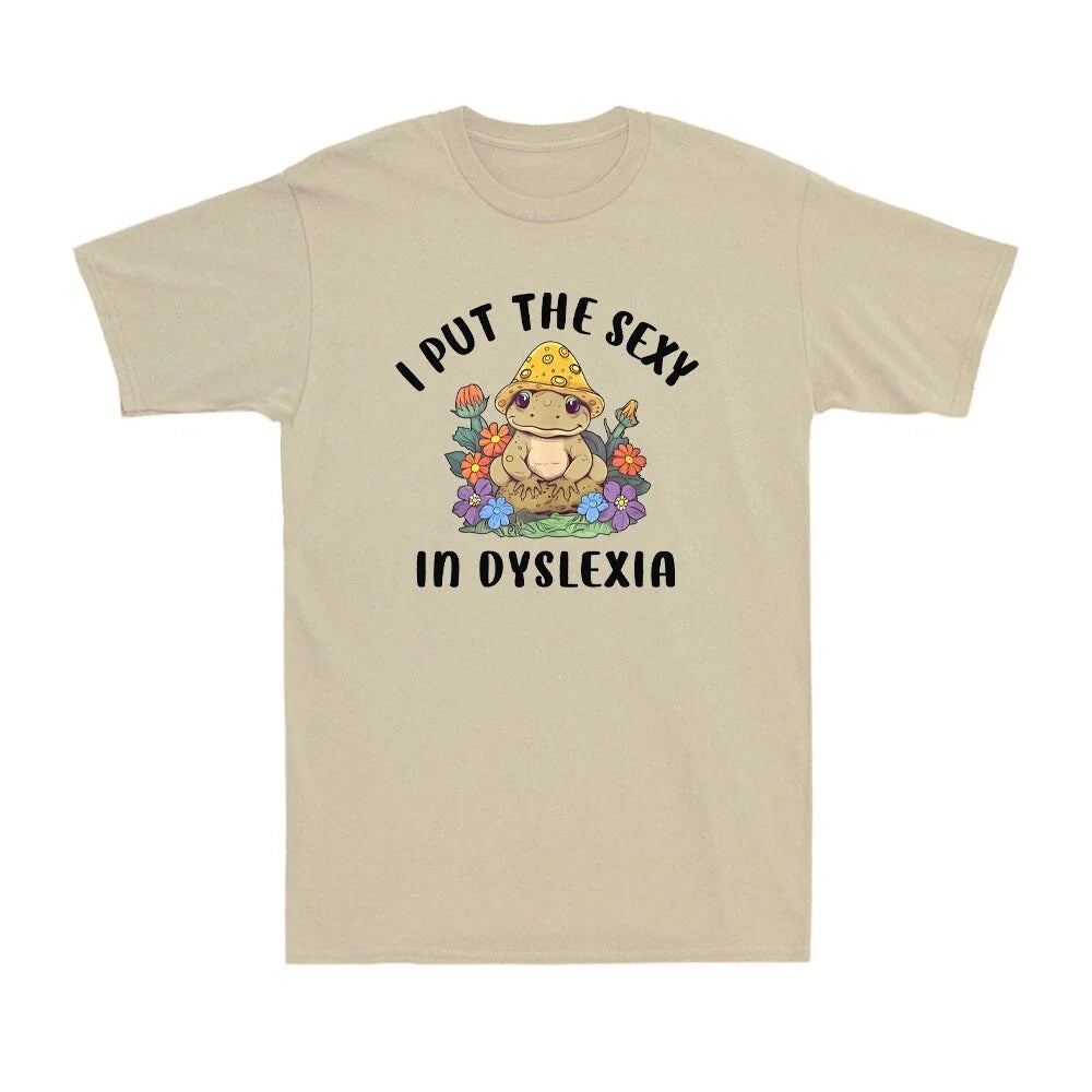 I Put The Sexy In Dyslexia Awareness Humor Cottagecore Frog Lovers Men's Unisex