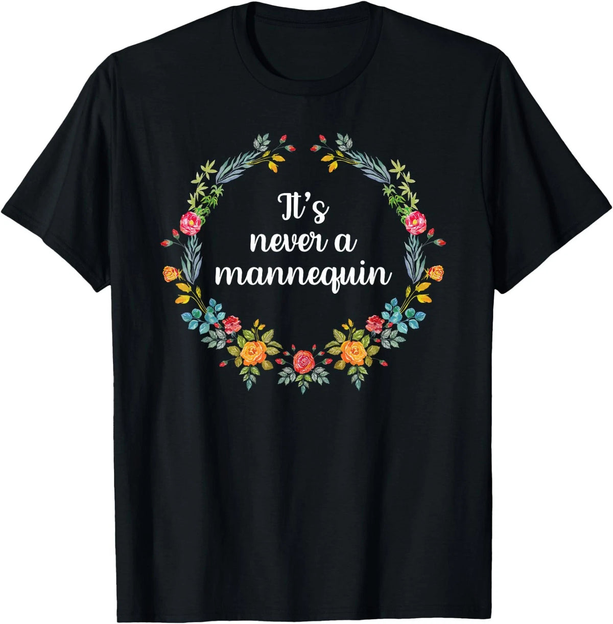 It's Never A Mannequin Shirt True Crime Podcast Shirt T-Shirt