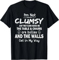 I_m Not Clumsy Funny Sayings Sarcastic Men Women Boys Girls Unisex