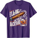 I'll Be In The Backyard Funny Cigar And Bourbon Lovers Unisex