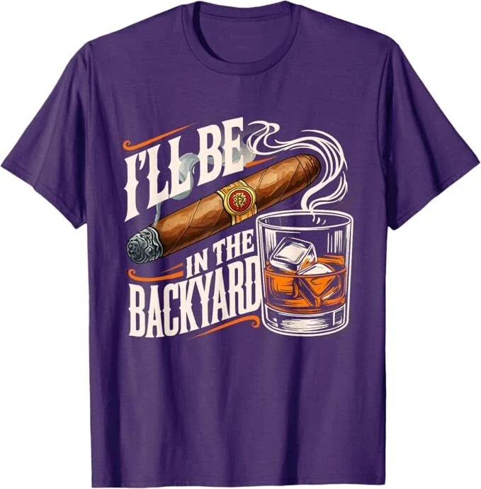 I'll Be In The Backyard Funny Cigar And Bourbon Lovers Unisex
