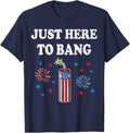 Funny Fourth of July 4th of July I'm Just Here to Bang Unisex Unisex