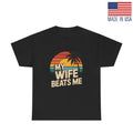 MY WIFE BEATS ME FUNNY COMICAL SARCASTIC ADULT HUMOR GIFT JOKE TEE REPRINT SHIRT Unisex