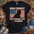 Iran Forgot Our President Has 34 Felonies Unisex