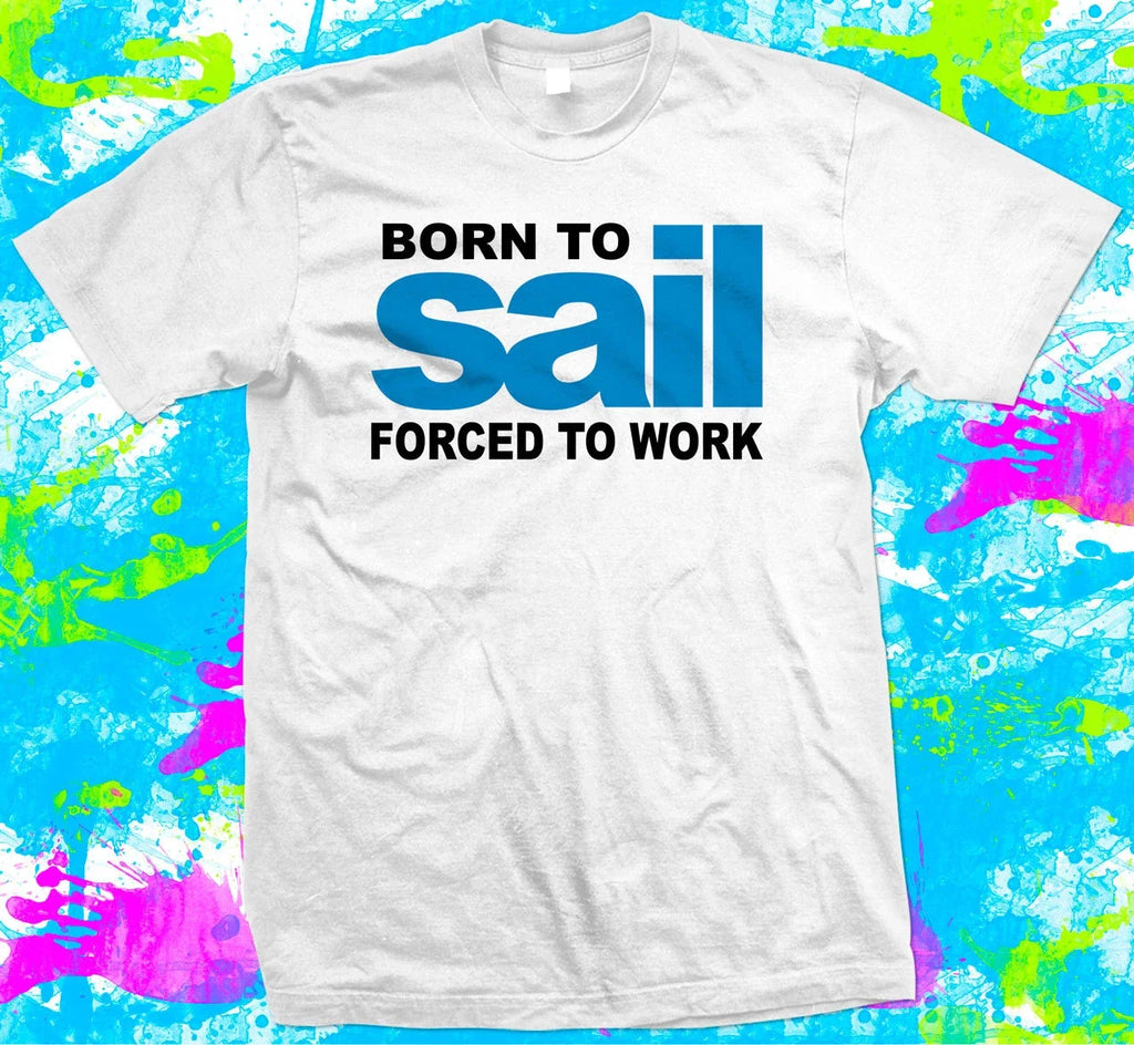 Born to Sail T Shirt, Sailing T Shirt, 4 colour options - XS to 5XL Unisex