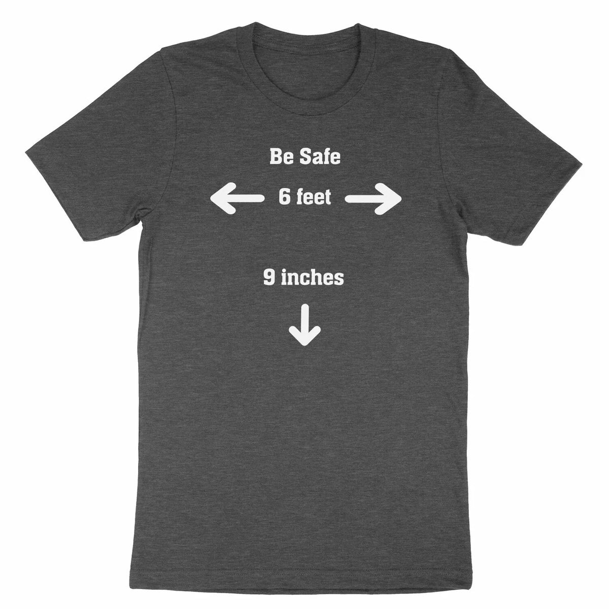 Be Safe Shirt 6 feet Stay Safe Social Distance Casual Funny Humor Gift Unisex