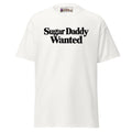 Sugar Daddy Wanted Classic Mens & Womens Tee Funny, Dating, Singles, Gift