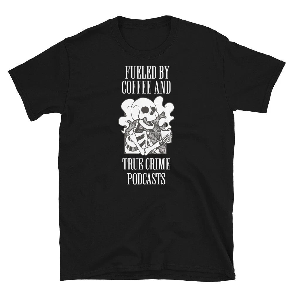 Fueled by True Crime and True Crime Podcasts Short-Sleeve Unisex T-Shirt