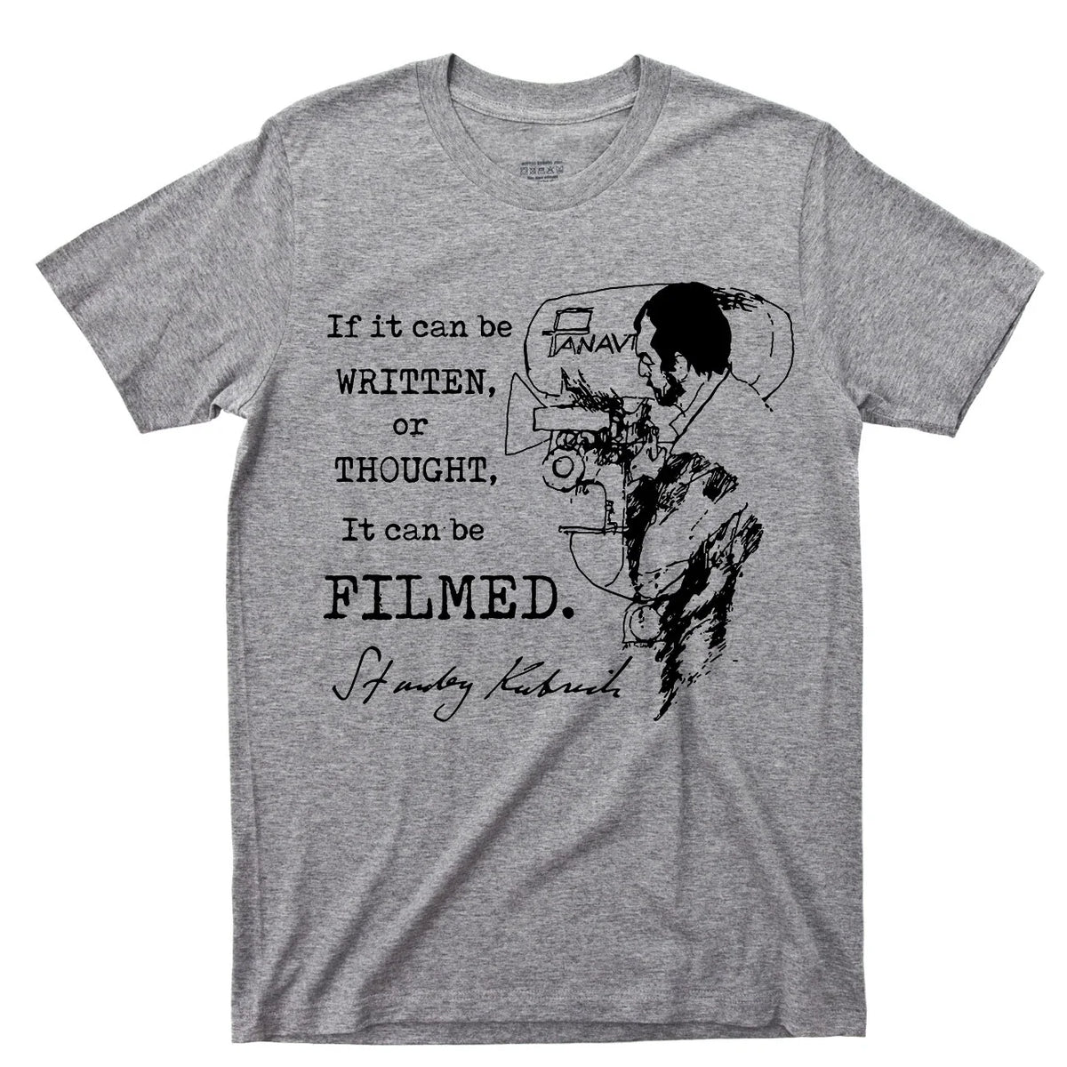 Stanley Kubrick T Shirt Famous Quote Written Thought Filmed Movies DVD Blu Ray Unisex
