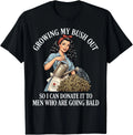 Inappropriate Funny Growing My Bush Out - Embarrassing Women  unisex T-Shirt