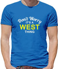 Don't Worry It's a WEST Thing! - Mens - Surname Custom Name Family Unisex