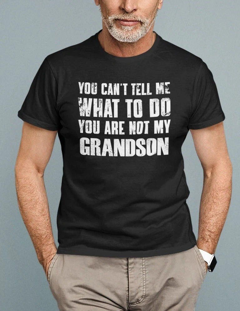 Funny Grandpa Shirt, You Can't Tell Me What To Do You're Not My Grandson,