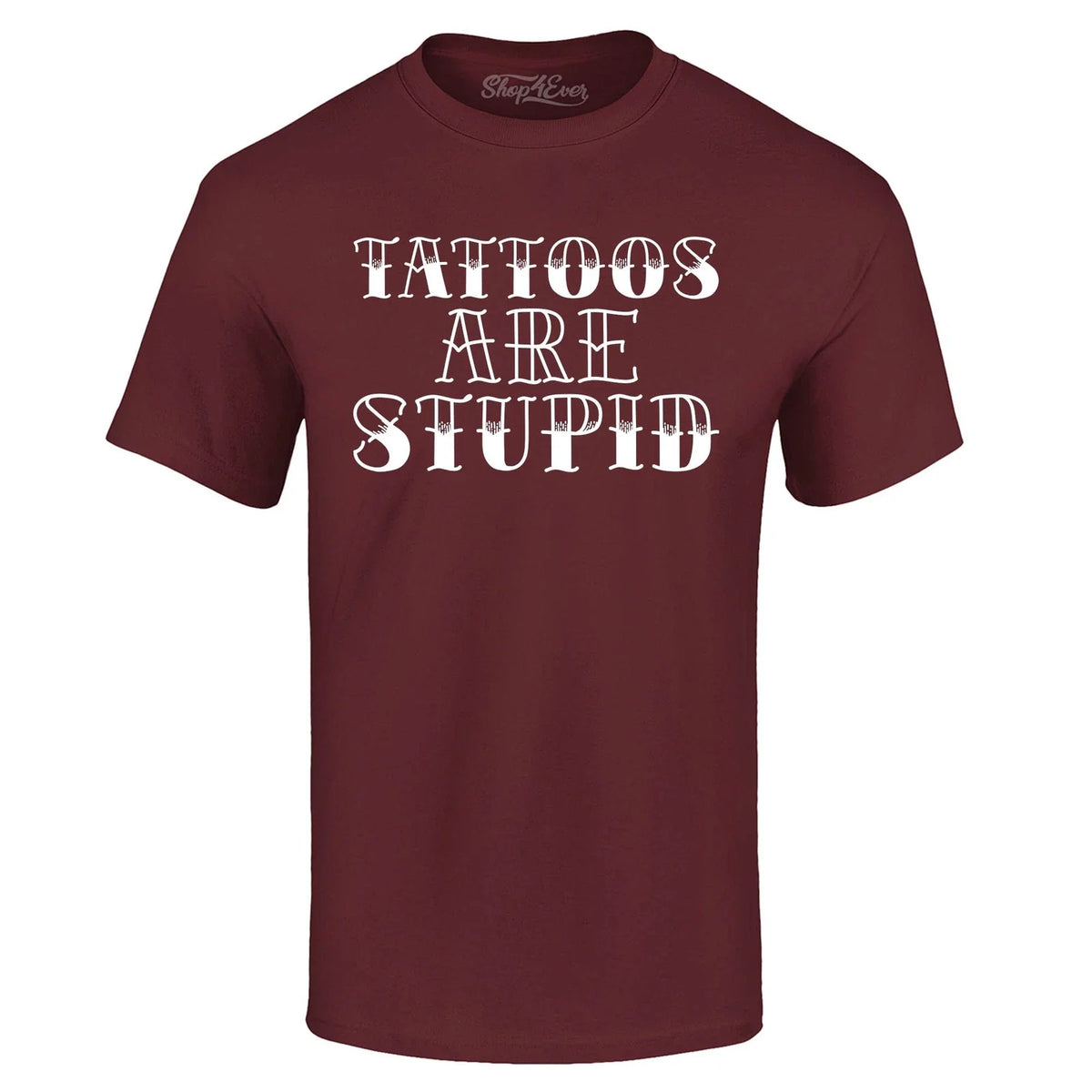 Tattoos are Stupid Sarcastic Humor Popular Shirts Unisex