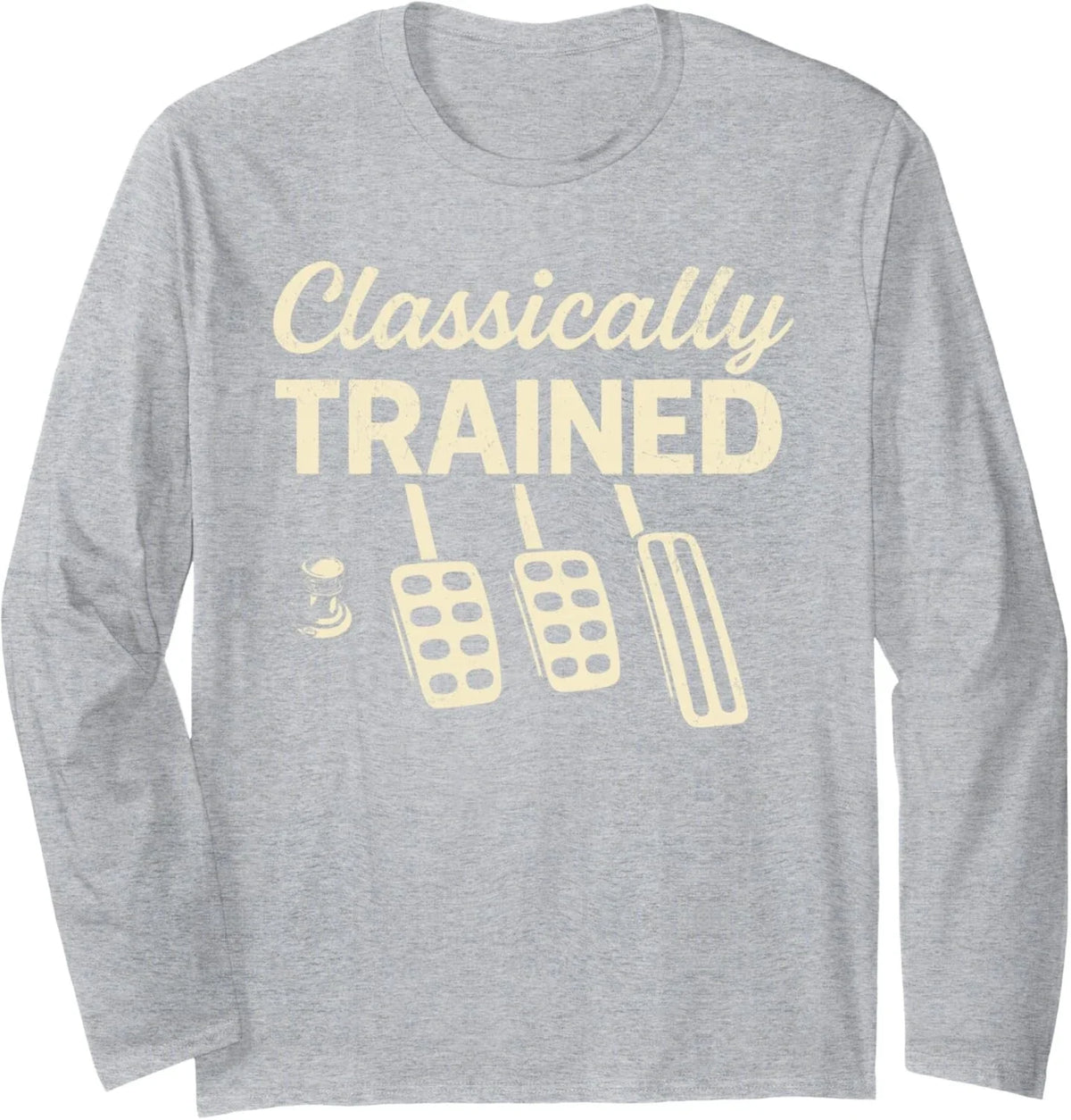 Classically Trained with Dimmer Manual Car Pedals Driving Long Sleeve Unisex