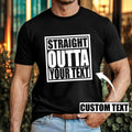 Personalised Straight Outta Custom Text Funny Slogan Trendy Birthday Top Unisex