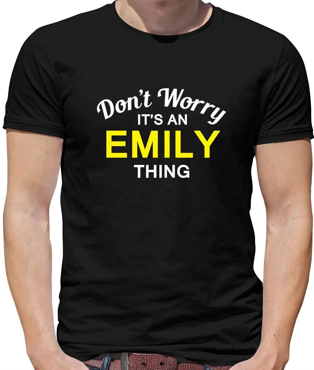 Don't Worry It's an EMILY Thing! - Mens - Surname Custom Name Family Unisex