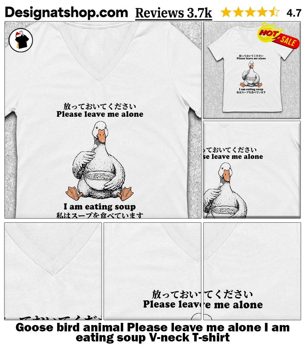 Goose bird animal Please leave me alone I am eating soup shirt