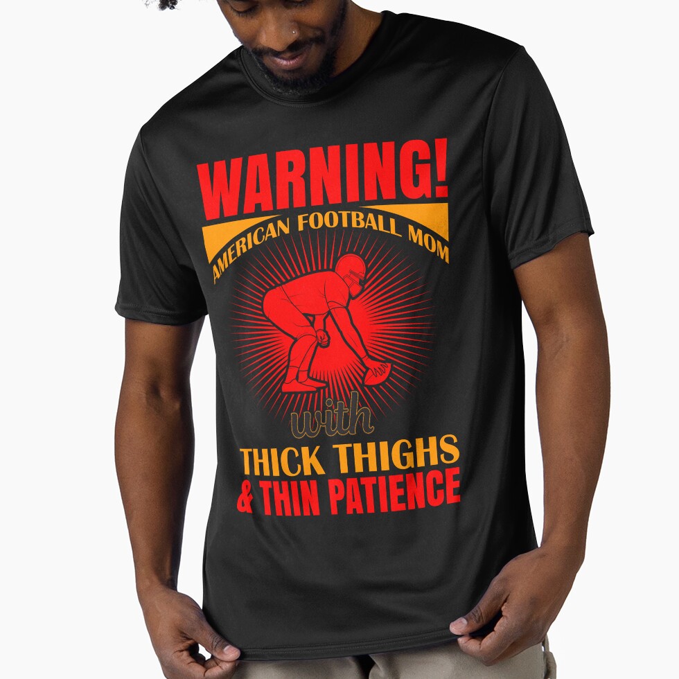 Warning! American Football Mom With Thick Thighs & Thin Patience T-Shirt by FanshopMA