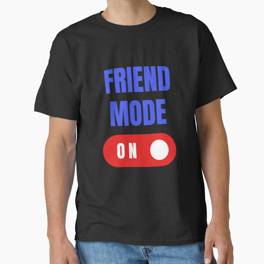 Friend Mode On, Gift for Best Friend, Best Friend Gift by HermoTees