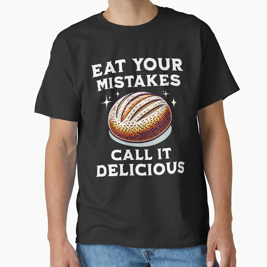Eat Your Mistakes Call It Delicious Homemade Bread Baking Enthusiast Baker by KLArtzStore