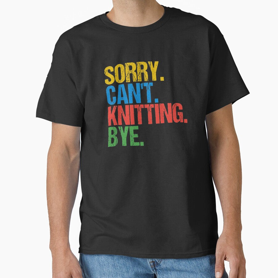 Sorry. Can’t. Knitting. Bye.  Funny Colorful Knitting Quote by Wilcox PhotoArt