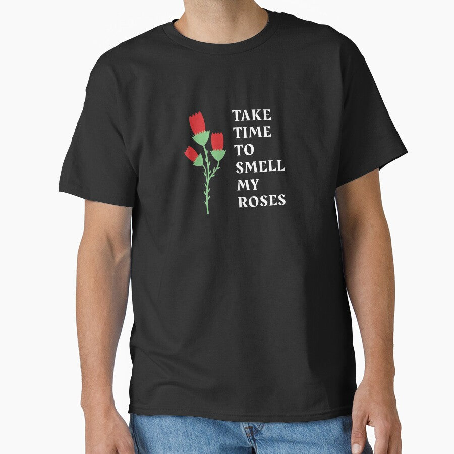 Take time to smell my roses by Art Wear Nation
