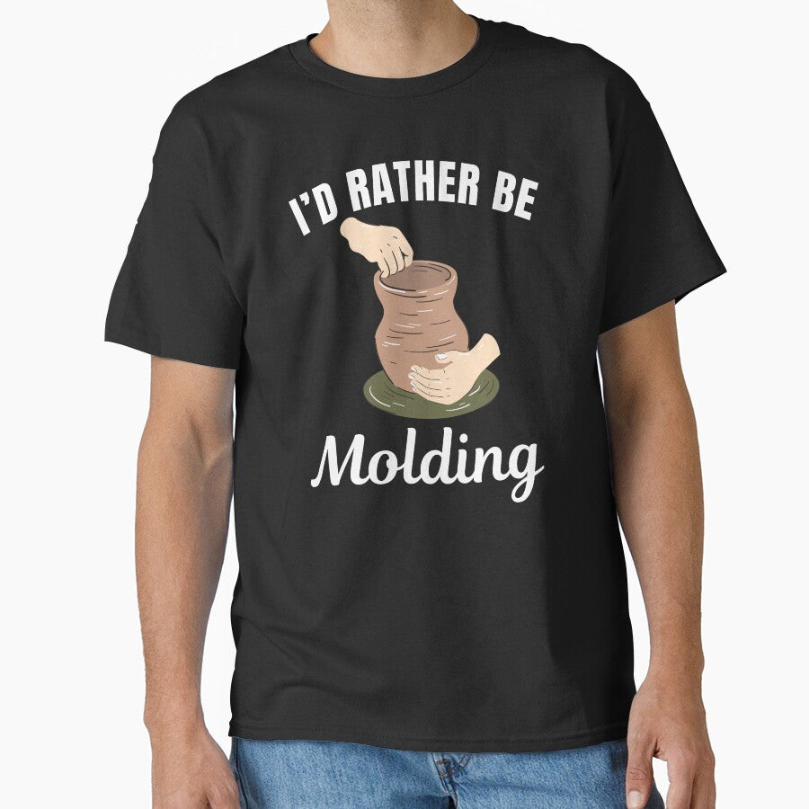 I'd rather be molding, Pottery lover by NBSStore