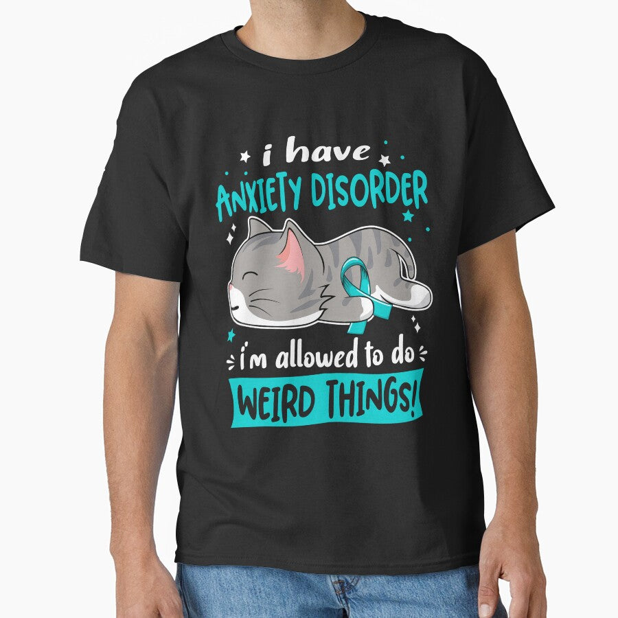Anxiety Disorder Awareness, I Have Anxiety Disorder i'm Allowed to do Weird Things! by Tammyilaria
