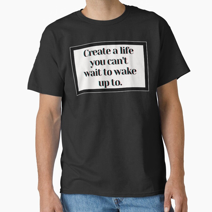 Create a life you can't wait to wake up to . by PostiveText