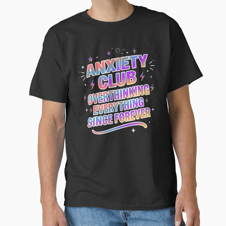 Anxiety Club – Overthinking Everything Since Forever Funny Shirt by SarcasmThreads