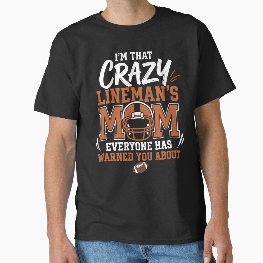 I’m That Crazy Lineman Mom Everyone Warned You About by FreshVibe Prints