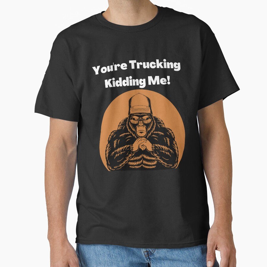 You Are Trucking Kidding Me by Wehavefun