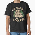 Gone Glamping Be Back Never by NosandEdgy Unisex