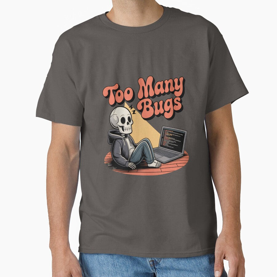 Too Many Bugs Funny Programmer Skeleton Coding Design by Raw Tigers