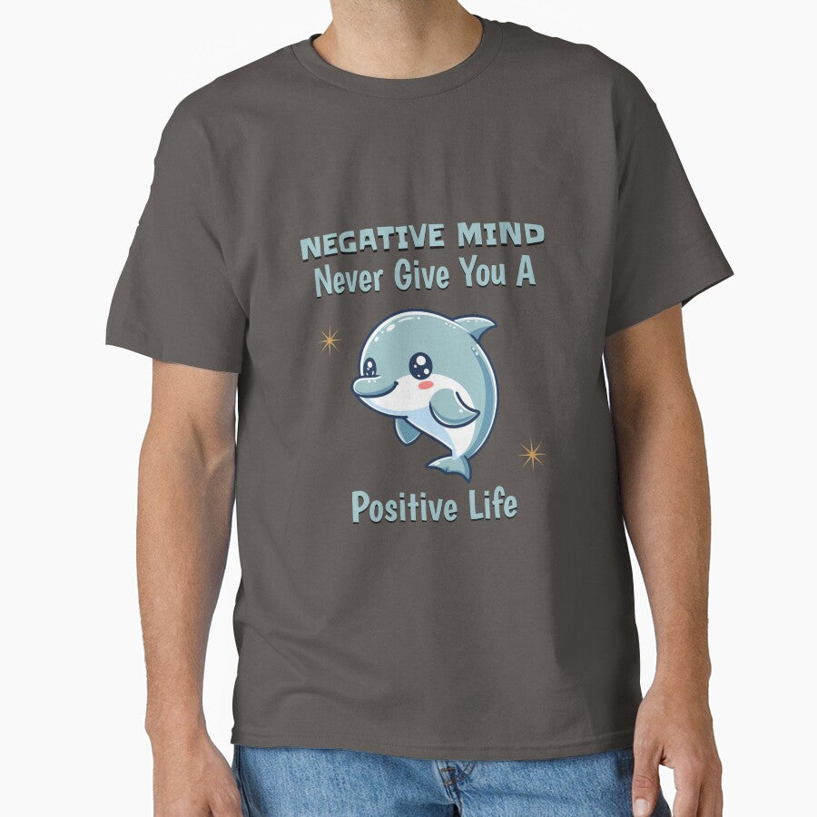 negative mind never give you a positive life Dolphin by LemuellTrends