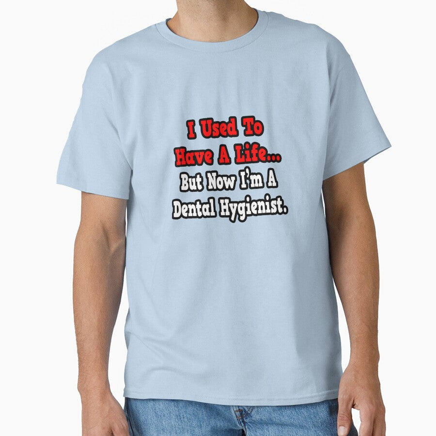 I Used To Have A Life, Now I'm A Dental Hygienist by TKUP22