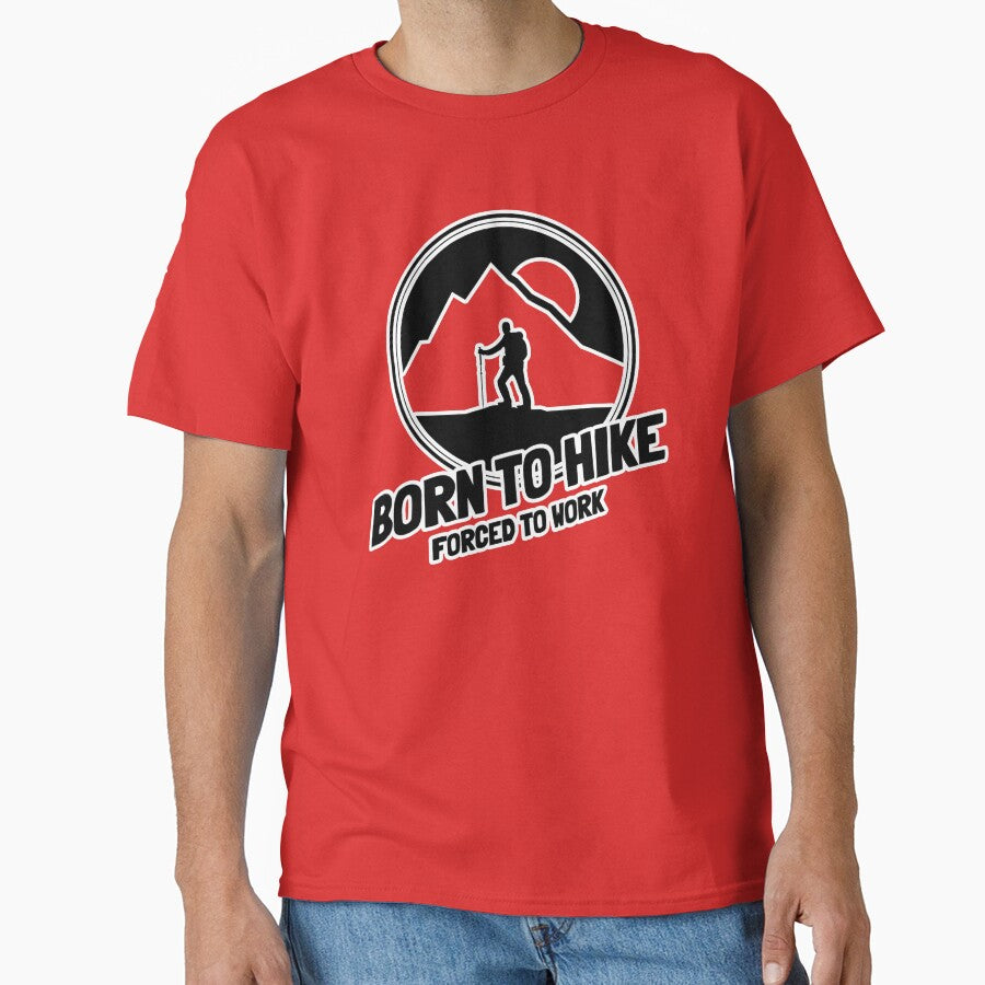 Born To Hike Forced To Work Hiking T-Shirt by DUBZEES DEZIGNS