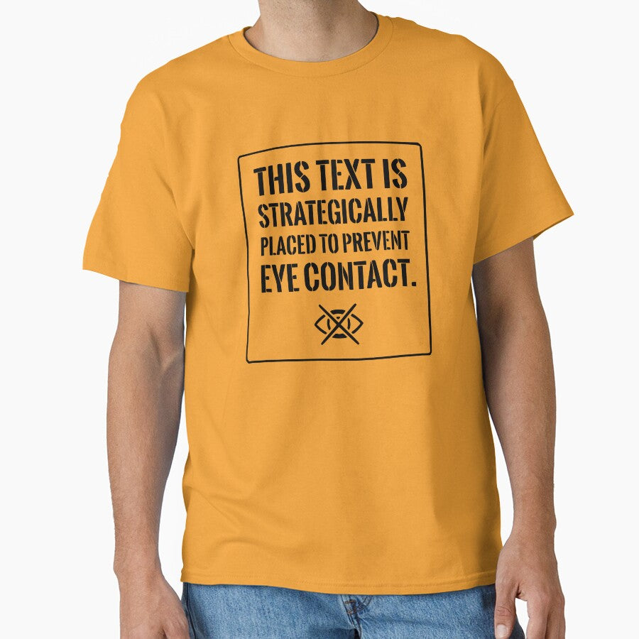 Funny Introvert Shirt: Strategically Placed To Prevent Eye Contact (Black Text) by RetroNeon