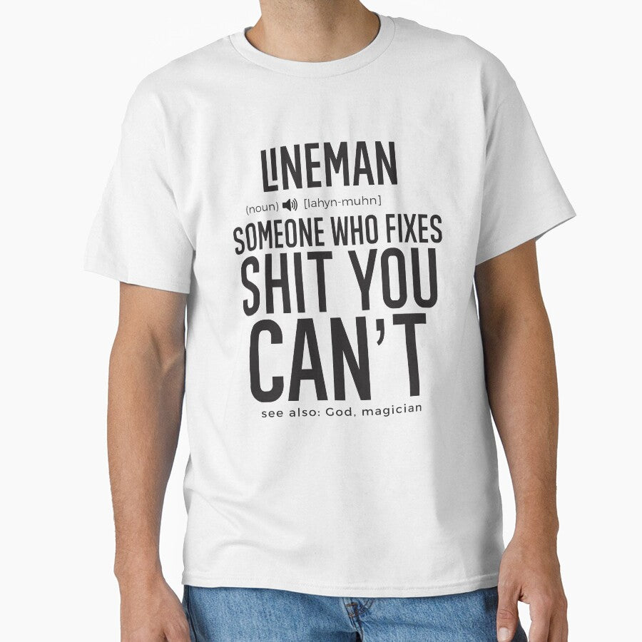 Lineman Definition Someone Who Fixes Sh*t You Can't by TeesYouWant