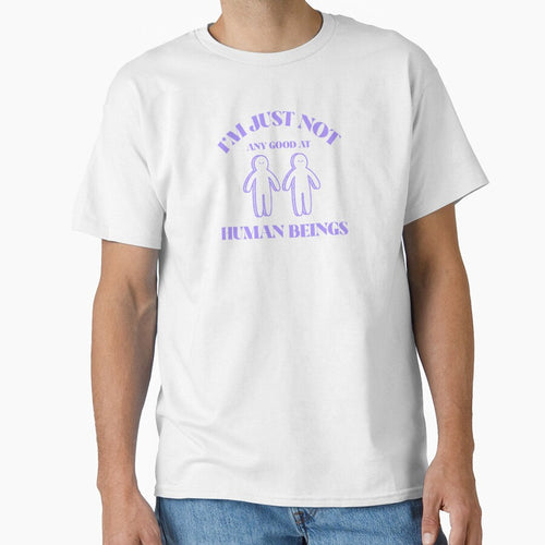 "I'm Just Not Any Good at Human Beings" Sarcastic T-Shirt – Funny Introvert Tee by Lifeless Drift Designs