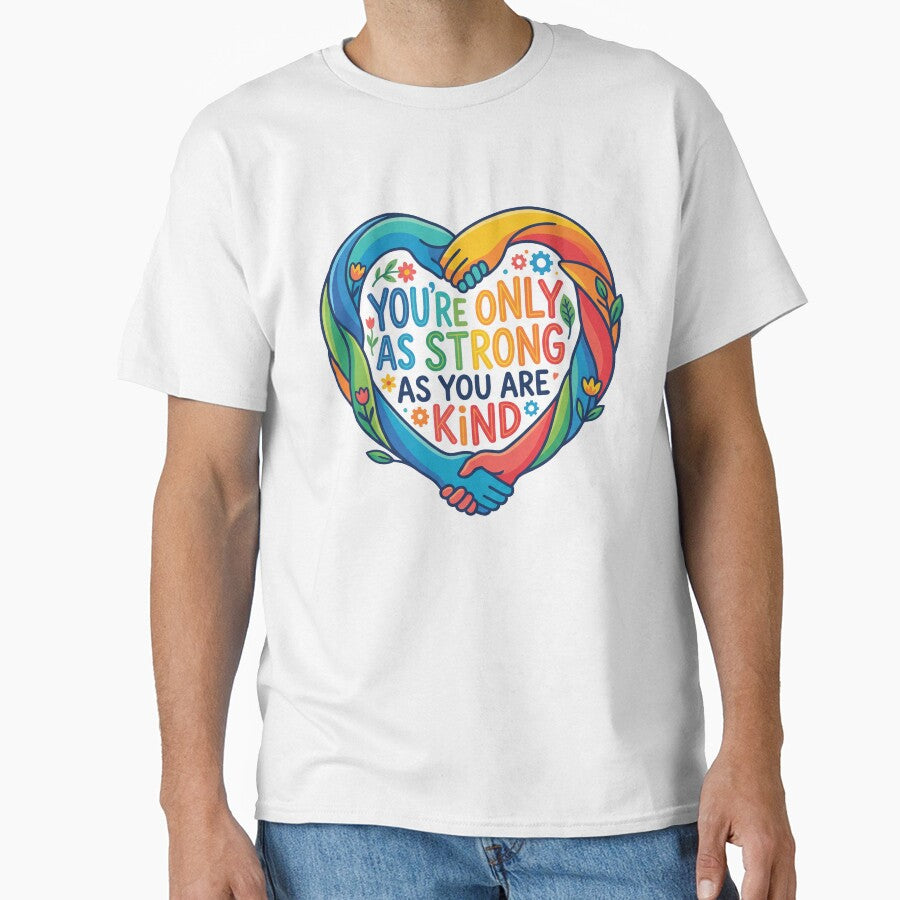 You're only as strong as you are kind by blessitshop