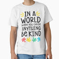 Autism Teacher In A World Where You Can Be Anything Be Kind LIMITED EDITION by BorranivmaStudi