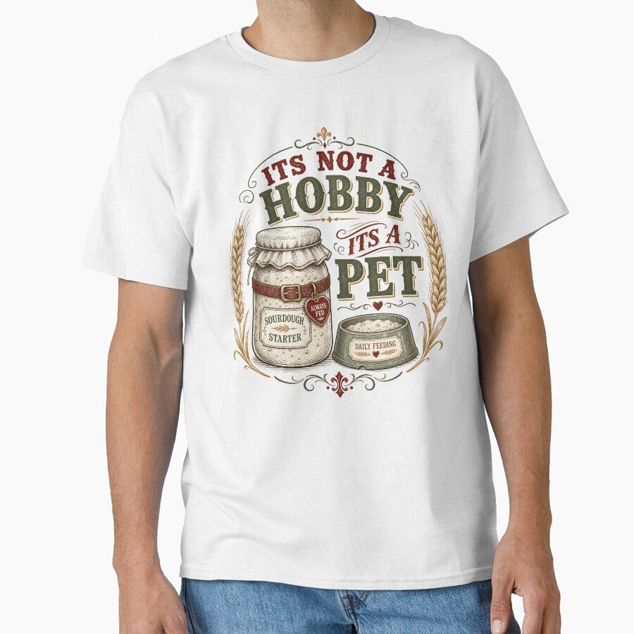 It's Not a Hobby, It's a Pet - Funny Sourdough Gift by BoosterShop