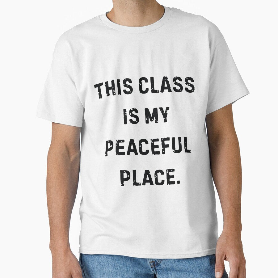 This Class Is My Peaceful Place Funny Teacher Sarcastic Humor by kiralynstration