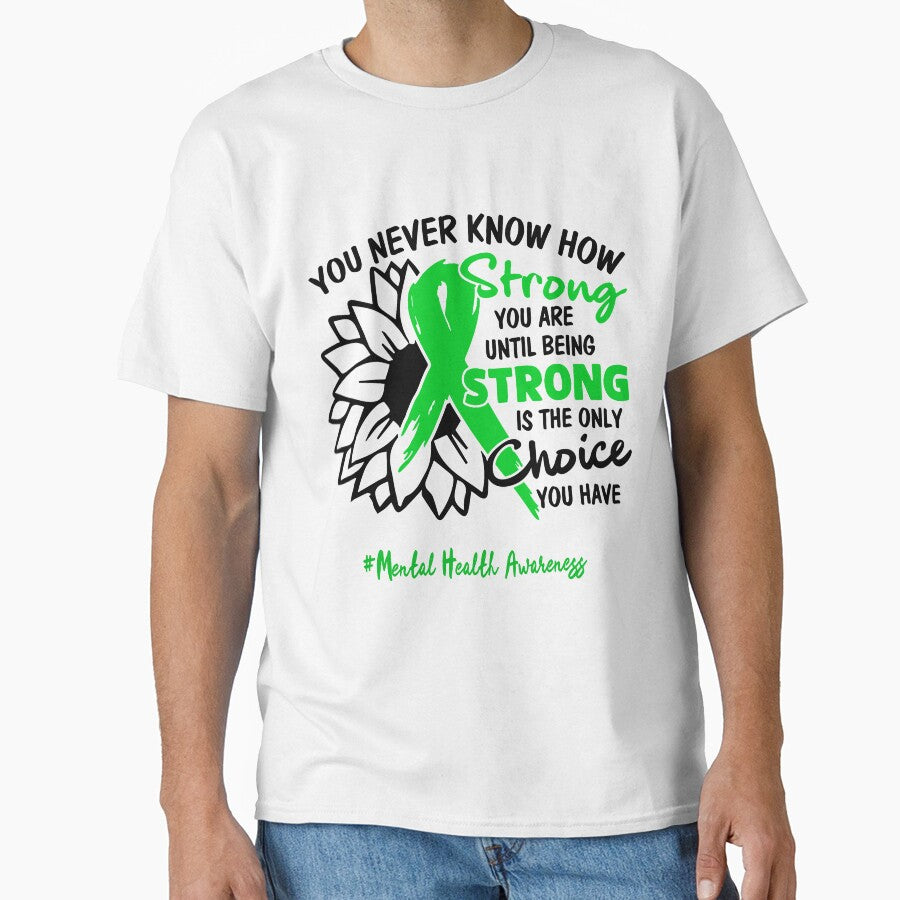 Mental Health Awareness - You never know how STRONG you are until being STRONG is the only CHOICE you have by Aaron309