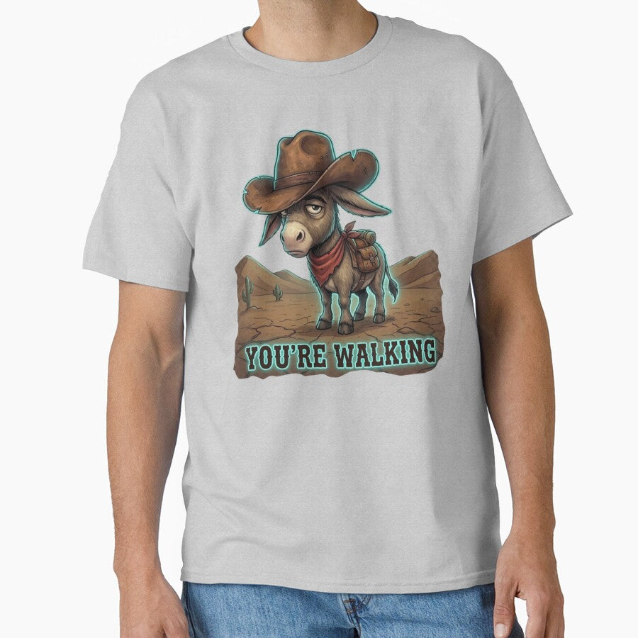 You’re Walking – Funny Western Donkey Design, Cowboy Humor by Anyshca