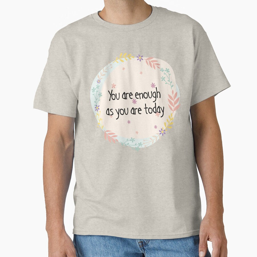 You are enough as you are today, mental wellbeing by yoshra