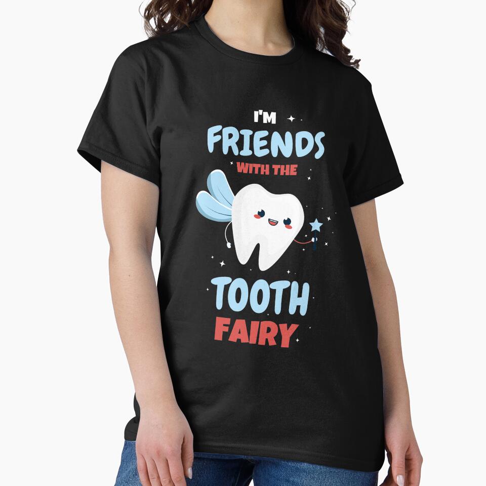 I'm Friends With The Tooth Fairy Pediatric Dentist Hygienist by KrisCho