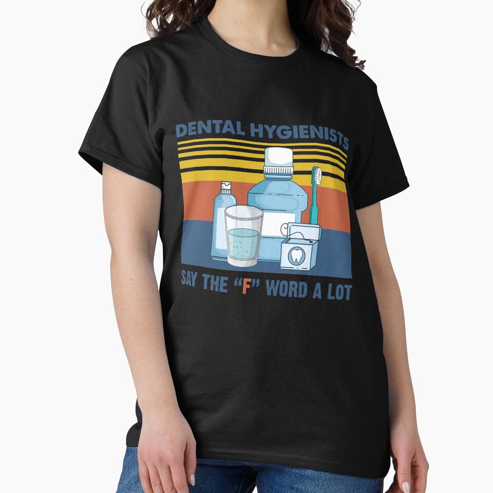 Dental Hygienists Say The "F" Word A Lot Floss Pun Vintage Shirt by Skechers7654