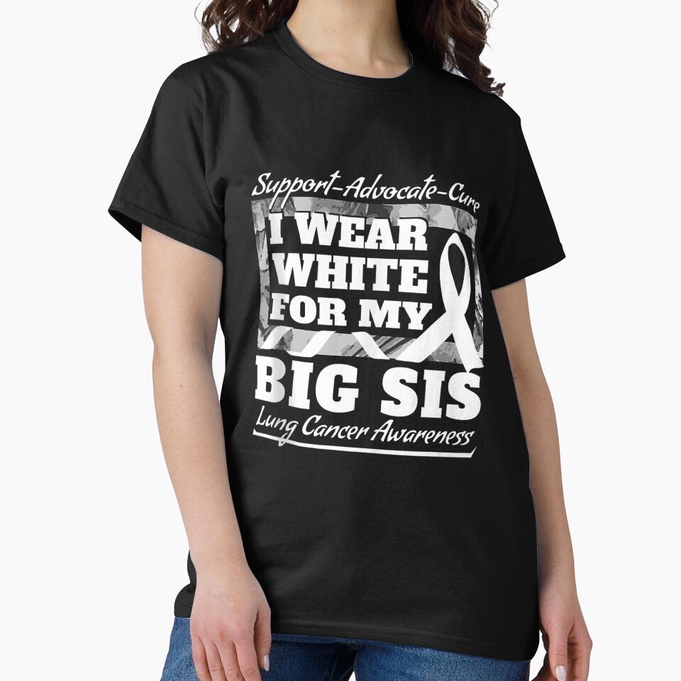 I Wear White for My Big Sis Lung Cancer Awareness Ribbon Support Design by kiralynstration